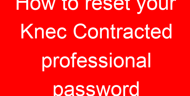 How to reset your Knec Contracted professional password