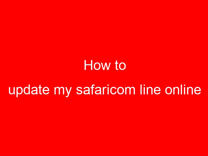 How to update my safaricom line online