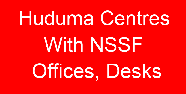 Huduma Centres With NSSF Offices, Desks