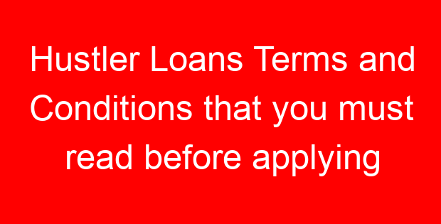 Hustler Loans Terms and Conditions that you must read before applying