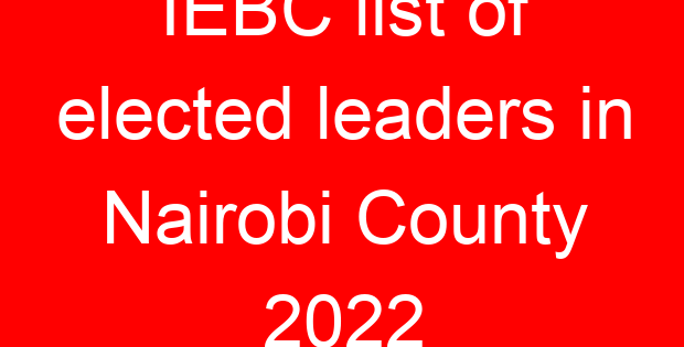 IEBC list of elected leaders in Nairobi County 2022