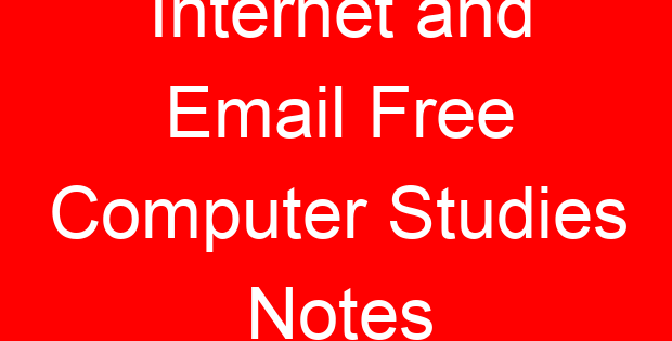 Internet and Email Free Computer Studies Notes