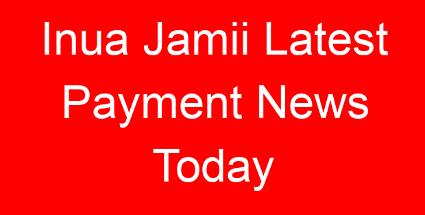 Inua Jamii Latest Payment News Today
