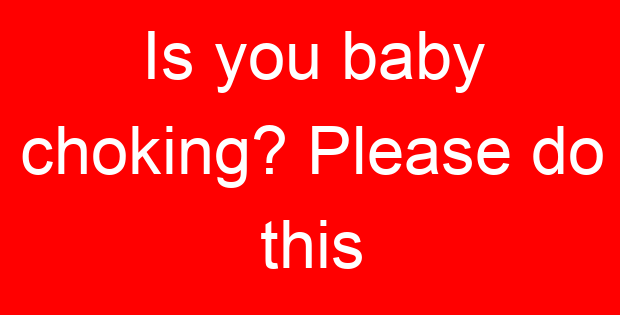 Is you baby choking? Please do this