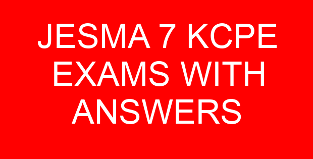 JESMA 7 KCPE EXAMS WITH ANSWERS
