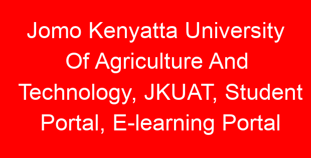 Jomo Kenyatta University Of Agriculture And Technology, JKUAT, Student Portal, E-learning Portal Login and Link