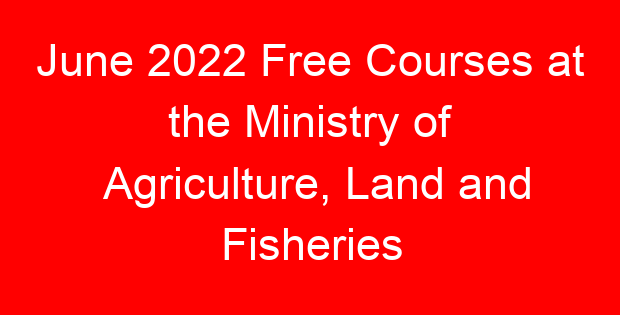 June 2022 Free Courses at the Ministry of Agriculture, Land and Fisheries