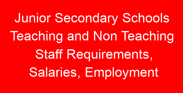 Junior Secondary Schools Teaching and Non Teaching Staff Requirements, Salaries, Employment