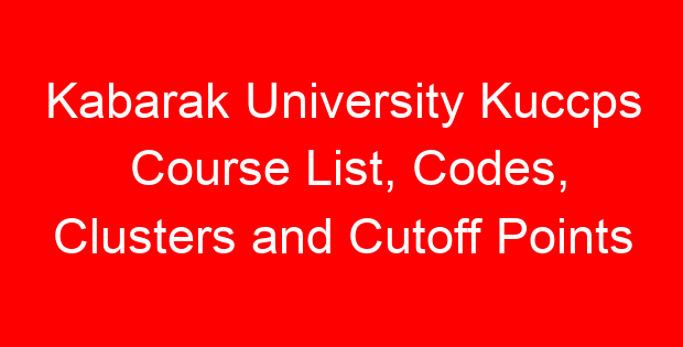 Kabarak University Kuccps Course List, Codes, Clusters and Cutoff Points