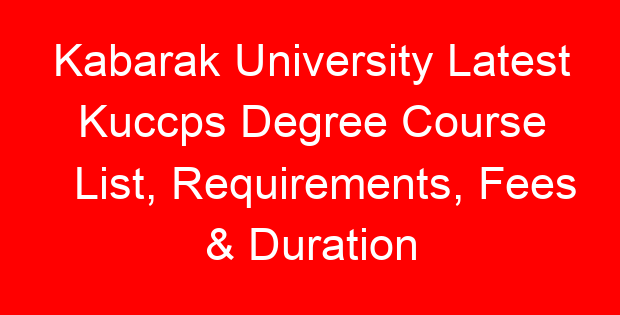 Kabarak University Latest Kuccps Degree Course List, Requirements, Fees & Duration