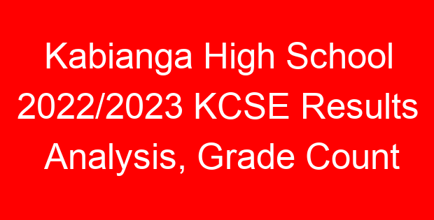 Kabianga High School 2022/2023 KCSE Results Analysis, Grade Count