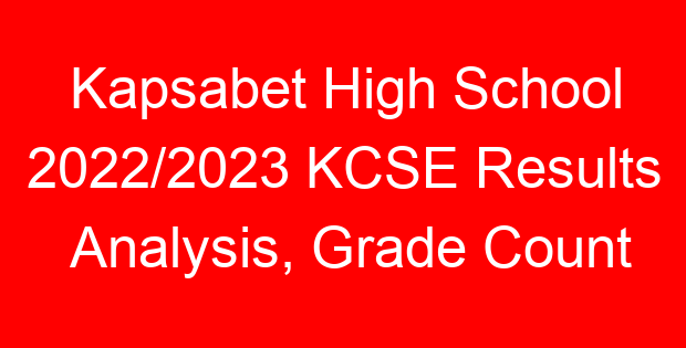 Kapsabet High School 2022/2023 KCSE Results Analysis, Grade Count