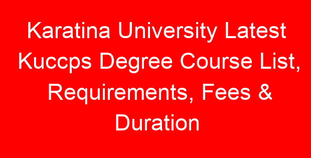 Karatina University Latest Kuccps Degree Course List, Requirements, Fees & Duration