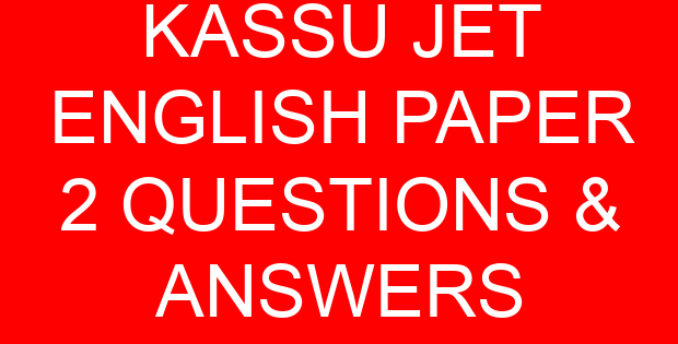 KASSU JET ENGLISH PAPER 2 QUESTIONS & ANSWERS
