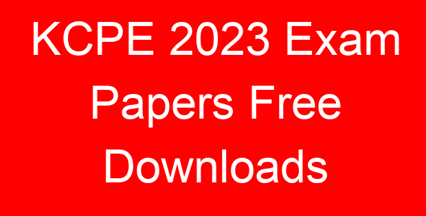 KCPE 2023 Exam Papers Free Downloads
