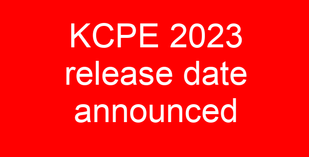 KCPE 2023 release date announced