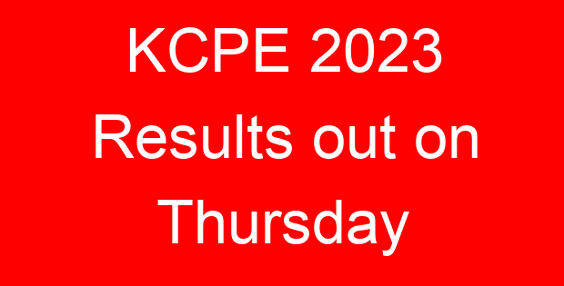 KCPE 2023 Results out on Thursday