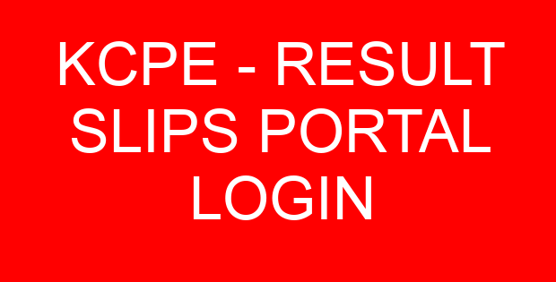 KCPE – RESULT SLIPS PORTAL LOGIN