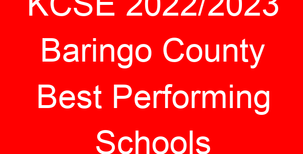 KCSE 2022/2023 Baringo County Best Performing Schools