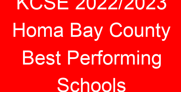 KCSE 2022/2023 Homa Bay County Best Performing Schools