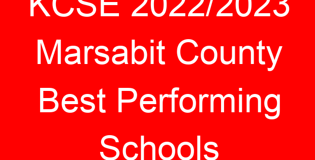 KCSE 2022/2023 Marsabit County Best Performing Schools