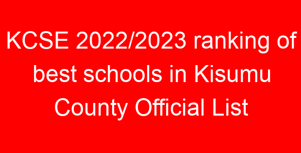KCSE 2022/2023 ranking of best schools in Kisumu County Official List