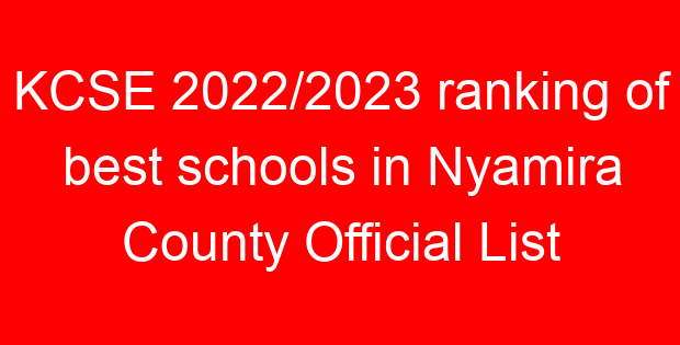 KCSE 2022/2023 ranking of best schools in Nyamira County Official List