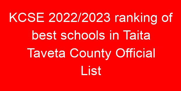 KCSE 2022/2023 ranking of best schools in Taita Taveta County Official List