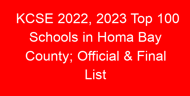 KCSE 2022, 2023 Top 100 Schools in Homa Bay County; Official & Final List