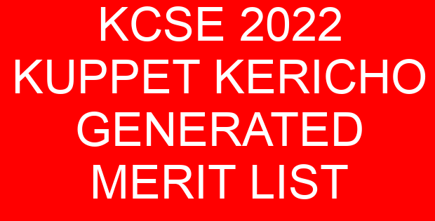 KCSE 2022 KUPPET KERICHO GENERATED MERIT LIST