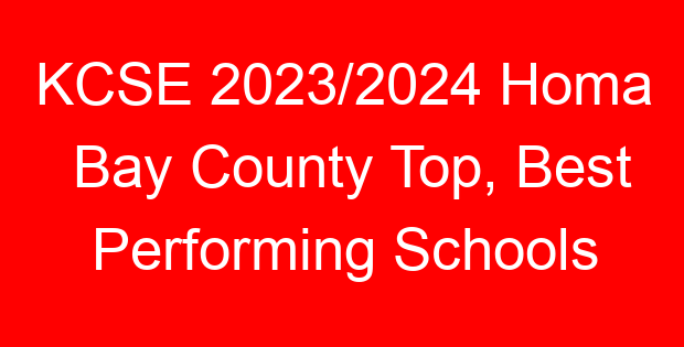 KCSE 2023/2024 Homa Bay County Top, Best Performing Schools