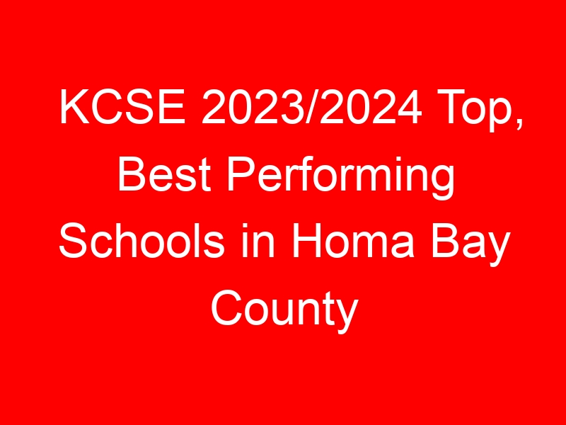 KCSE 2023/2024 Top, Best Performing Schools in Homa Bay County