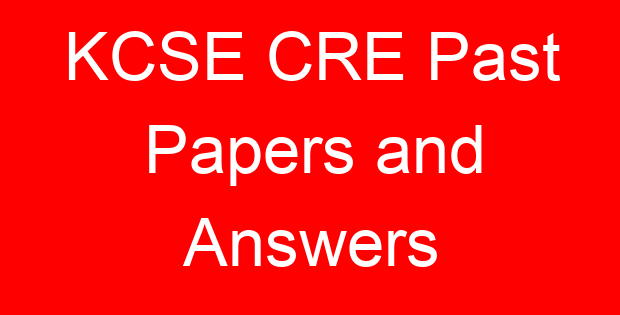 KCSE CRE Past Papers and Answers