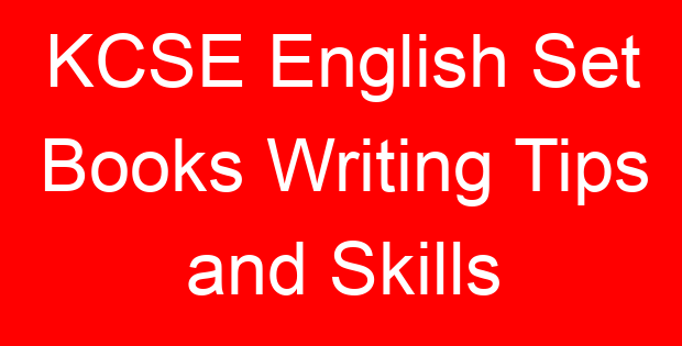 KCSE English Set Books Writing Tips and Skills