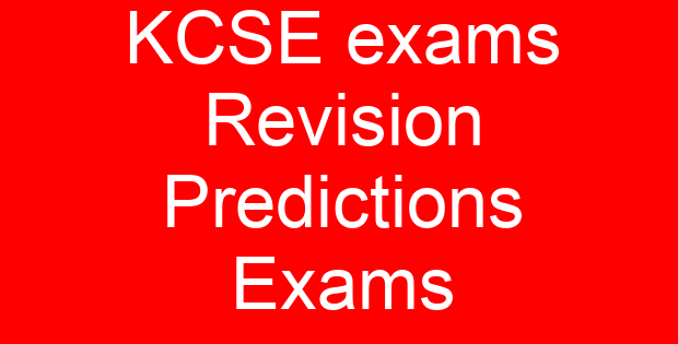 KCSE exams Revision Predictions Exams