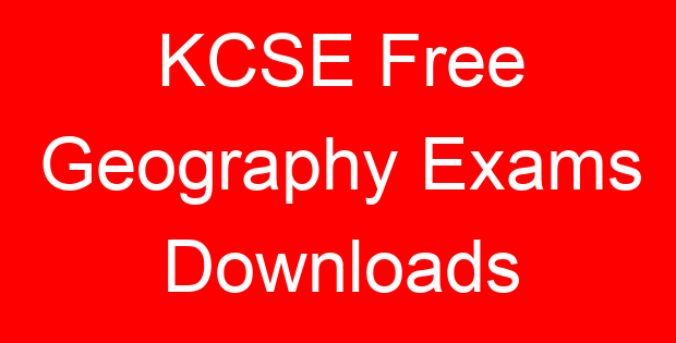 KCSE Free Geography Exams Downloads
