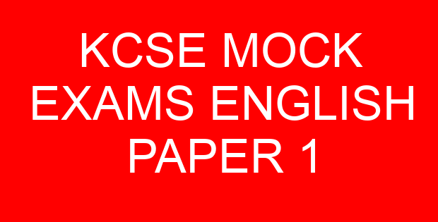 KCSE MOCK EXAMS ENGLISH PAPER 1