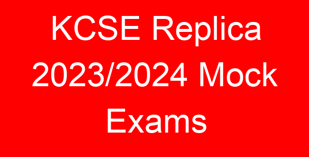 KCSE Replica 2023/2024 Mock Exams