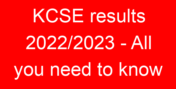 KCSE results 2022/2023 – All you need to know
