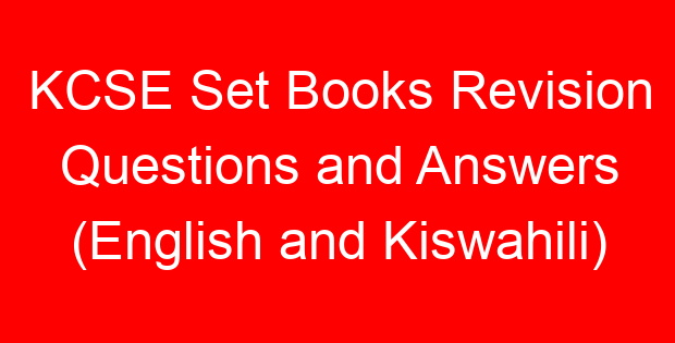 KCSE Set Books Revision Questions and Answers (English and Kiswahili)