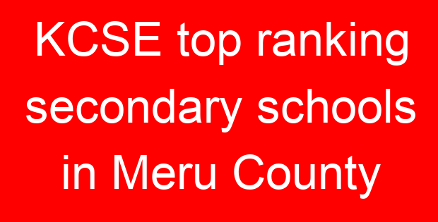 KCSE top ranking secondary schools in Meru County