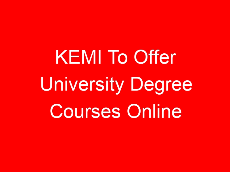 KEMI To Offer University Degree Courses Online