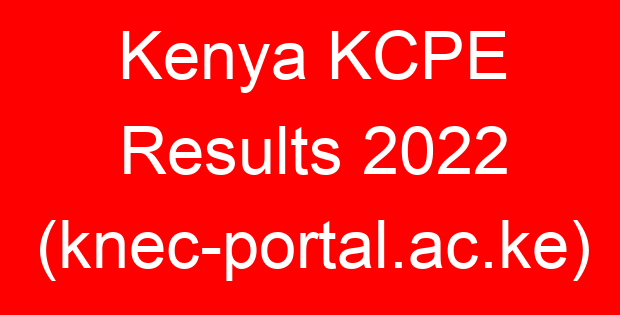 Kenya KCPE Results 2022 (knec-portal.ac.ke)