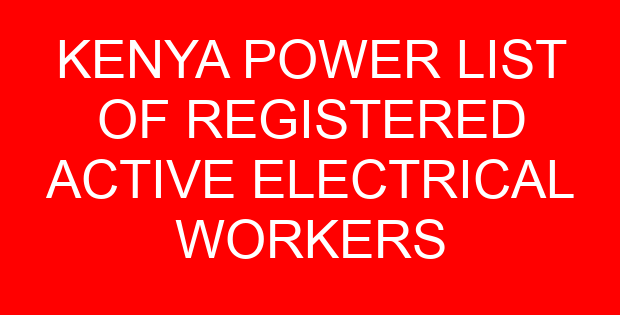 KENYA POWER LIST OF REGISTERED ACTIVE ELECTRICAL WORKERS