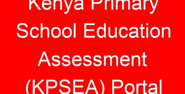 Kenya Primary School Education Assessment (KPSEA) Portal