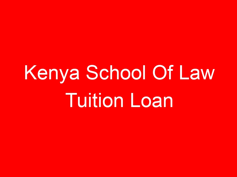 Kenya School Of Law Tuition Loan
