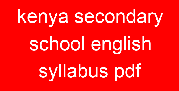 kenya secondary school english syllabus pdf