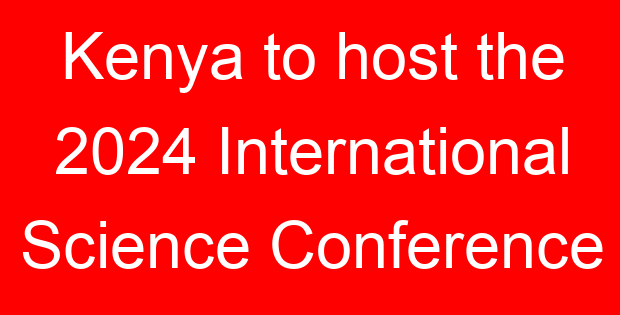 Kenya to host the 2024 International Science Conference