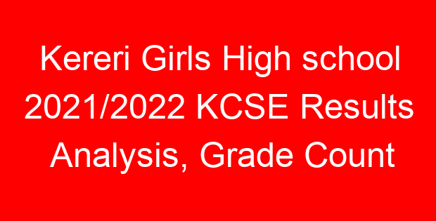 Kereri Girls High school 2021/2022 KCSE Results Analysis, Grade Count
