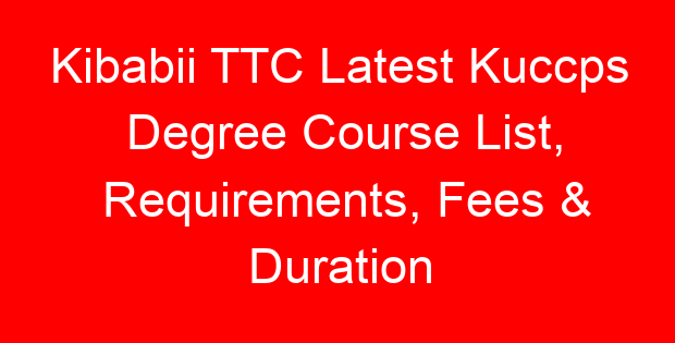 Kibabii TTC Latest Kuccps Degree Course List, Requirements, Fees & Duration